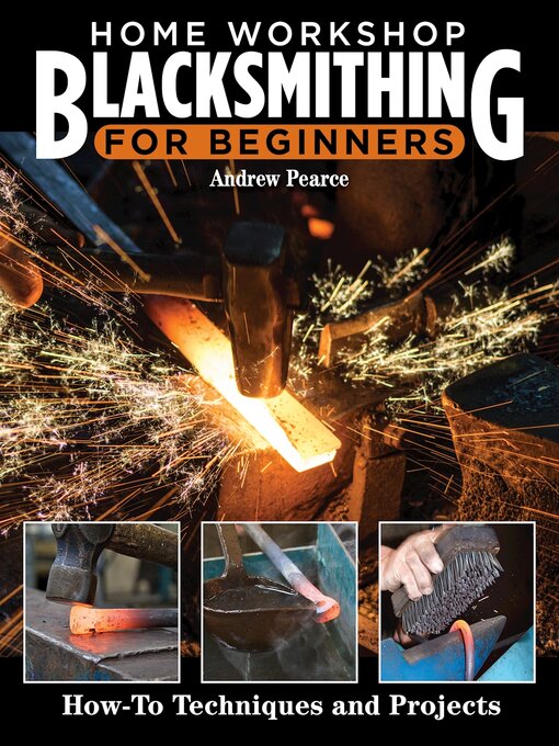 Title details for Home Workshop Blacksmithing for Beginners by Andrew Pearce - Available